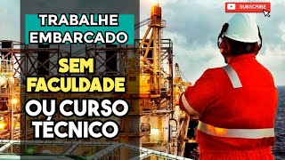 QUAIS OS 7 MELHORES CURSOS PARA TRABALHAR EMBARCADO SEM FACULDADE OU CURSO TÉCNICO [upl. by Tatum]