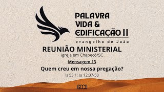 Reunião Ministerial  IGCCO  Msg 13  Quem creu em nossa pregação [upl. by Kolivas416]