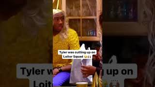 Tyler Was Cutting Up On Loiter Squad 😂🙌🏾 [upl. by Boothman]