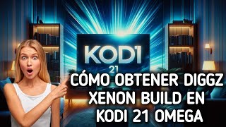 Cómo obtener DiGGZ XENON Build en Kodi 21 OMEGA [upl. by Haisoj768]