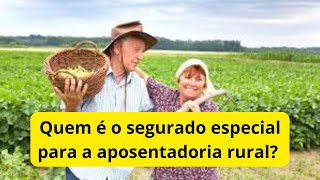 Quem é o segurado especial para a aposentadoria rural explicandoodireito [upl. by Herring]