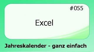 Excel 055 Jahreskalender  ganz einfach deutsch [upl. by Akenehs359]