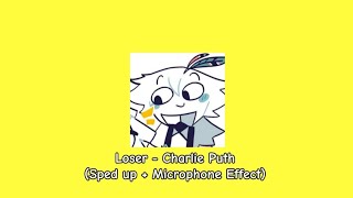 Loser  Charlie Puth  Sped up  Microphone Effect [upl. by Shaya]