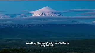 Ağrı Dağı Efsanesi Remix Yedi Karanfil  Holy Pesimist [upl. by Filip]