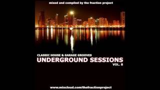 Underground Sessions Vol 8  Classic House amp Garage Grooves [upl. by Rehposirhc]