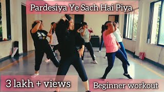 Pardesiya Yeh Sach Hai Piya Beginner Workout [upl. by Ardnekal]