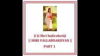 Vallabhakhyan By Ji Ji Indirabetiji Part 1 [upl. by Divd]