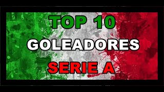 MÁXIMOS GOLEADORES en la HISTORIA de La SERIE A de ITALIA ► 10 más GRANDES Hasta el 201819 ⚽ 🇮🇹 [upl. by Tremml92]