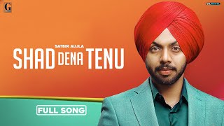 Shad Dena Tenu  Satbir Aujla Full Song Punjabi Songs 2020  Geet MP3 [upl. by Archie]