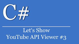 Lets Show 40  YouTube API Viewer 3  C Tutorials Visual Studio  Json [upl. by Cathe]