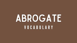 What is the meaning of Abrogate [upl. by Aslin765]