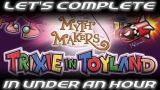 LETS COMPLETE MYTH MAKERS TRIXIE IN TOYLAND IN UNDER AN HOUR [upl. by Adnawal]