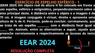 EXERCÍCIO RESOLVIDO DE ESPELHO ESFÉRICO  1 EEAR 2024 Um objeto real de altura H foi colocado [upl. by Rube]