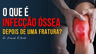 OSTEOMIELITE  O QUE É INFECÇÃO ÓSSEA DEPOIS DE UMA FRATURA [upl. by Irtemed172]