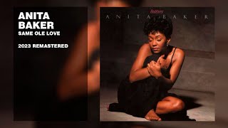 Anita Baker  Same Ole Love 2023 Remastered Lyric Video [upl. by Meilen]