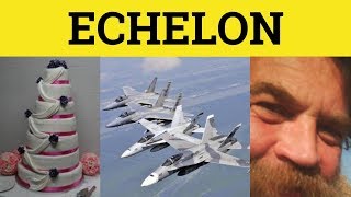 🔵 Echelon Meaning  Echelon Examples  Formal English  Echelon Defined  Echelon [upl. by Annohsat886]