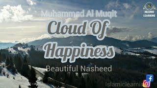 Nasheed Cloud Of Happiness Eng Sub  غيمة الأفراح Muhammad Al Muqit محمد المقيط Islamic learning [upl. by Anstice]