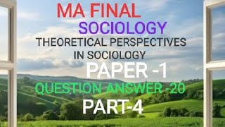 MA FINAL YEAR  SOCIOLOGY  THEORETICAL PERSPECTIVES IN SOCIOLOGY  QUESTION ANSWER 20 PART4 [upl. by Frederiksen329]