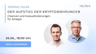 Der Aufstieg der Kryptowährungen – Chancen und Herausforderungen für Anleger  10xDNA Webinar [upl. by Wina54]