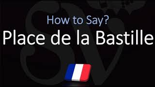 How to Pronounce Place de la Bastille CORRECTLY [upl. by Aieka]