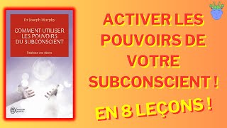 🧠👁️LE POUVOIR DE VOTRE SUBCONSCIENT de Joseph Murphy  Résumé en 8 Leçons [upl. by Samau]