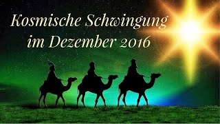 Kosmische Schwingung im Dezember 2016 [upl. by Ainar]