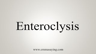 How To Say Enteroclysis [upl. by Niuq]