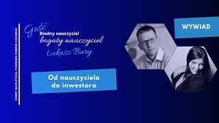 Od nauczyciela do inwestora Łukasz Bury w roli gościa BNBN [upl. by Gilbart960]