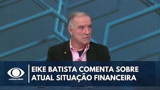 Eike Batista comenta sobre sua atual situação financeira  Canal Livre [upl. by Ripleigh]