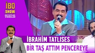 Bir Taş Attım Pencereye  İbrahim Tatlıses [upl. by Odlanier]