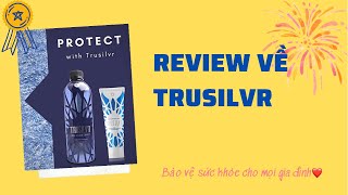 Review về Trusilvr và Cách Dùng [upl. by Suivatnom]