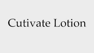 How to Pronounce Cutivate Lotion [upl. by Glad537]