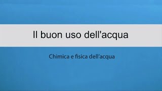 Il buon uso dellacqua  Chimica e fisica dellacqua [upl. by Garibald]