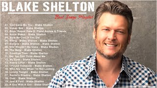 BLAKE SHELTON GREATEST HITS FULL ALBUM  BEST SONGS OF BLAKE SHELTON PLAYLIST 2022 [upl. by Roti215]