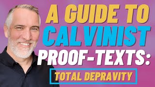 Calvinistic ProofTexts for Total Depravity [upl. by Bryce]