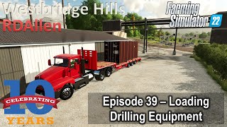 Loading Drilling Equipment  E39 Westbridge Hills 10 Year Anniversary  Farming Simulator 22 [upl. by Jeralee]