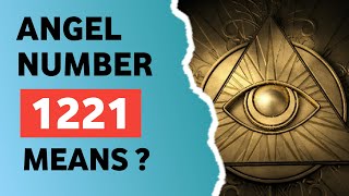 Angel Number 1221 Meanings 😨 Why Are You Seeing 1221 [upl. by Eppes]