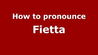 How to pronounce Fietta SpanishArgentina  PronounceNamescom [upl. by Mccall461]