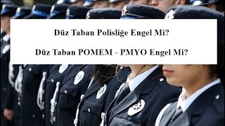 Düz Taban Polisliğe Engel Mi Düz Taban POMEM  PMYO Engel Mi [upl. by Pooi]