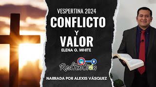 CONFLICTO y VALOR  Elena G White  Vespertina 4 de AGOSTO de 2024 [upl. by Chemarin]