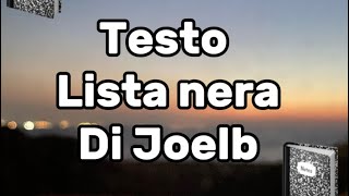 Testo lista nera di itsjoelb [upl. by Weaver]