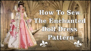 Doll Clothes Sewing Tutorial  How To Sew A Fancy Doll Dress  Enchanted Pattern [upl. by Aicac239]