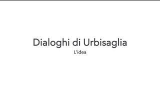 Dialoghi di Urbisaglia  lidea [upl. by Ennaisoj]