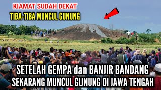 Tanda Akhir Zaman Setelah Gempa Bumi Dan Banjir Bandang Tiba2 Muncul Gunung Berapi Di Jawa Tengah [upl. by Haelem]