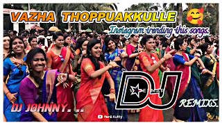 Vazha thoppukkulle dj song\ Instagram trending DJ song\djremix \mix by DJ JOHNNY [upl. by Carmelo]