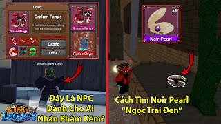 KING LEGACY UPDATE 7  Cách Tìm Noir Pearl Và NPC Bí Ẩn Có Thể Craft Đồ Mới Cho Ai Nhân Phẩm Kém [upl. by Moffit]