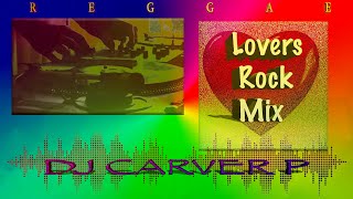 Lovers Rock Reggae Mix  DJ Carver P [upl. by Zullo985]