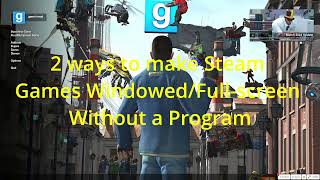 How to make Steam Games WindowedFullscreen  Without a Program 2024 [upl. by Pollak791]