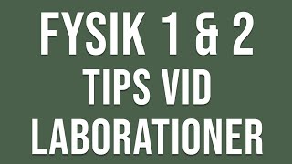 Fysik 1 amp 2  Tips vid Laborationer [upl. by Gonzalo]