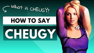 How to Pronounce CHEUGY  English Pronunciation [upl. by Scheck]